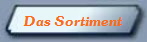 Das Sortiment